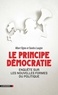 Albert Ogien et Sandra Laugier - Le principe démocratie - Enquête sur les nouvelles formes du politique.
