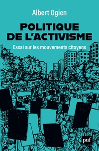 Albert Ogien - Politique de l'activisme - Essai sur les mouvements citoyens.