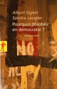 Albert Ogien et Sandra Laugier - Pourquoi désobéir en démocratie ?.