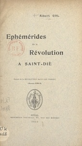 Albert Ohl - Éphémérides de la Révolution à Saint-Dié - Extrait de "La Révolution dans les Vosges", (année 1913).