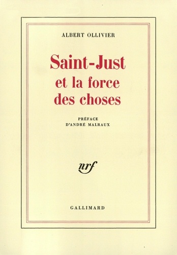 Albert Ollivier - Saint-Just et la force des choses.