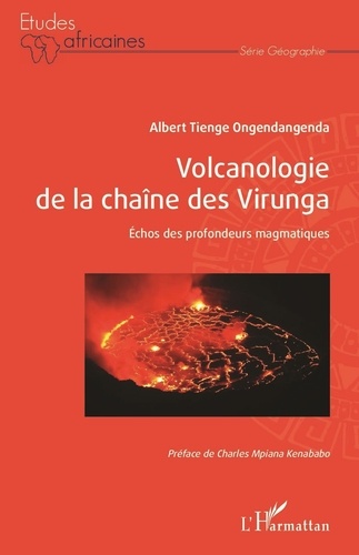 Albert Ongendangenda Tienge - Volcanologie de la chaîne des Virunga - Echos des profondeurs magmatiques.