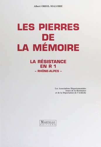 Les pierres de la mémoire. La Résistance en R1, Rhône-Alpes