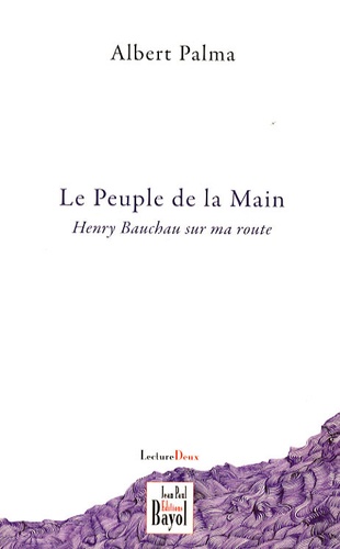 Albert Palma - Le Peuple de la Main - Henry Bauchau sur ma route - Journal 2001-2006 (extraits).