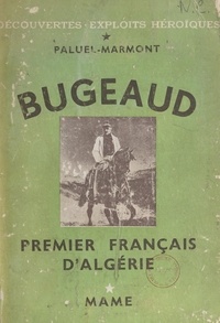 Albert Paluel-Marmont et  Harlingue-Silvestre - Bugeaud - Premier Français d'Algérie.