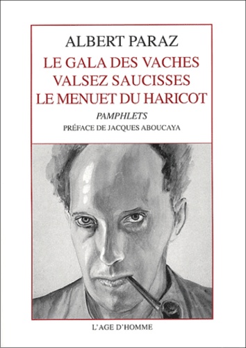 Albert Paraz - Le gala des vaches, Valsez saucisse, Le menuet du haricot - Pamphlets.