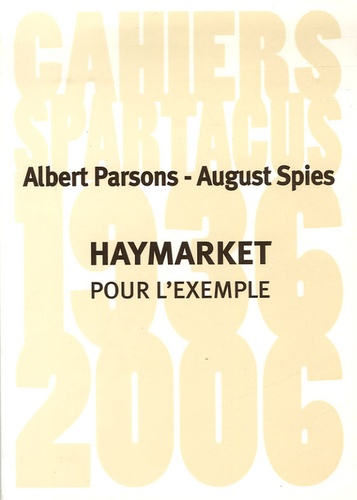 Albert Parsons et August Spies - Haymarket - Pour l'exemple.