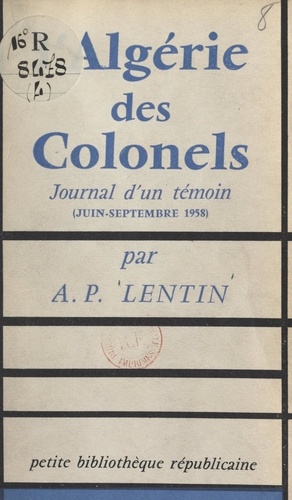 L'Algérie des colonels. Journal d'un témoin (juin-octobre 1958)