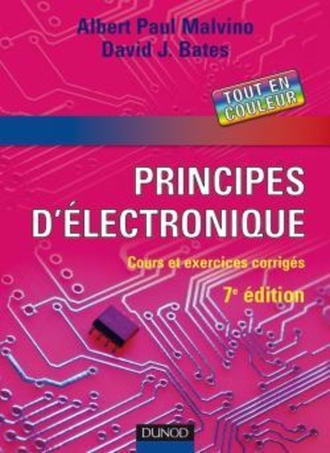 Albert Paul Malvino et David J. Bates - Principes d'électronique - Cours et exercices corrigés.