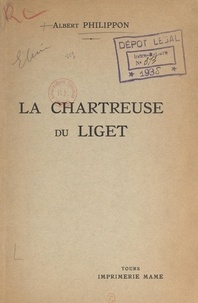 Albert Philippon et H. de Marsay - La chartreuse du Liget.