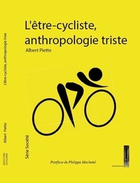 Albert Piette - L'être cycliste, anthropologie triste.