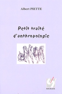 Albert Piette - Petit traité danthropologie.