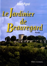 Albert Pignol - Le jardinier de Beauregard.