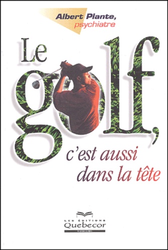 Albert Plante - Le Golf, C'Est Aussi Dans La Tete.