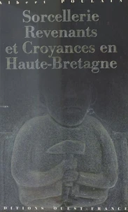 Sorcellerie, revenants et croyances en Haute-Bretagne