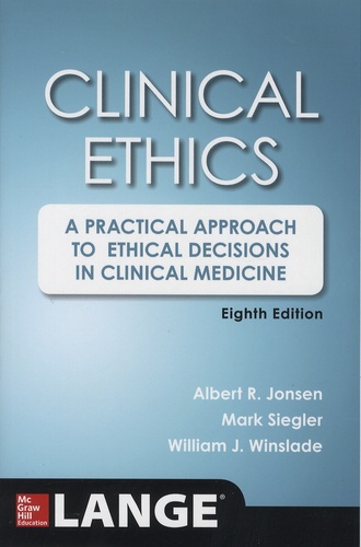 Albert R. Jonsen et Mark Siegler - Clinical Ethics - A Practical Approach to Ethical Decisions in Clinical Medicine.