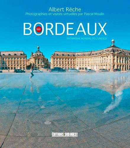 Albert Rèche - Bordeaux Patrimoine mondial de l'Unesco - Photographies et visites virtuelles par Pascal Moulin.