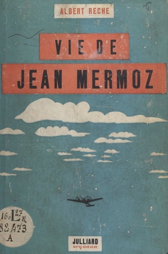 Vie de Jean Mermoz. Avec huit illustrations et une carte