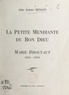Albert Renaud et Joseph Bobillier - La petite mendiante du bon Dieu : Marie Dhoutaut (1854-1939).