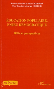 Albert Restoin et Maurice Corond - Education populaire, enjeu démocratique - Défis et perspectives.