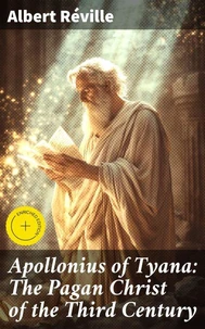 Apollonius of Tyana: The Pagan Christ of the Third Century