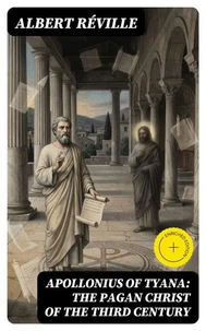 Apollonius of Tyana: The Pagan Christ of the Third Century