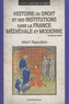 Albert Rigaudière - Histoire du droit et des institutions dans la France médiévale et moderne.