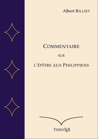 Albert Rilliet - Commentaire sur l'Épître aux Philippiens.