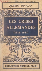 Albert Rivaud et Paul Montel - Les crises allemandes - 1919-1931.