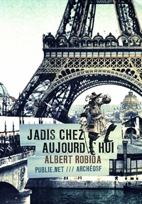 Albert Robida - Jadis chez aujourd'hui - Louis XIV dans le monde moderne.