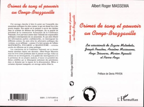 Albert Roger Massema - Crimes de sang et pouvoir au Congo Brazzaville - Les assassinats de Lazare Matsokota, Joseph Pouabou, Anselme Massouémé, Ange Diawara, Marien Ngouabi et Pierre Anga.