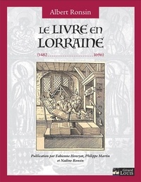Albert Ronsin - Le livre en Lorraine (1482-1696).