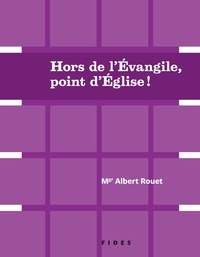 Albert Rouet - Hors de l'évangile, point d'Église! - Deux conférences de Mgr Albert Rouet.