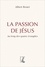 La passion de Jésus au long des quatre évangiles
