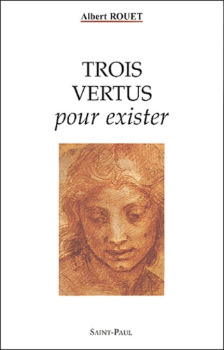 Albert Rouet - Trois Vertus Pour Exister.