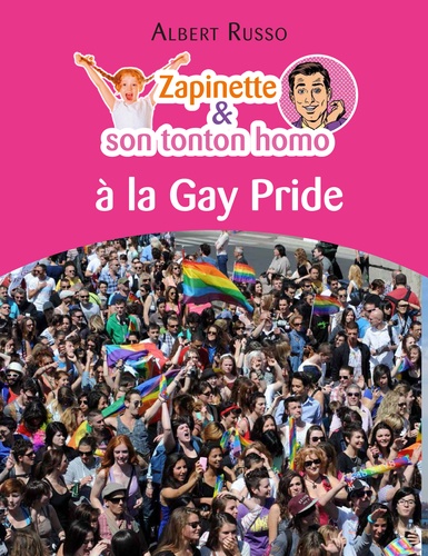 Zapinette et son tonton homo à la Gay Pride