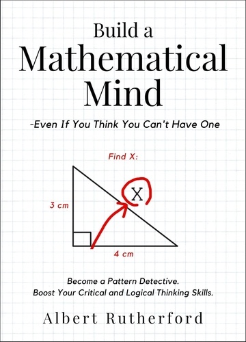  Albert Rutherford - Build a Mathematical Mind - Even If You Think You Can't Have One.