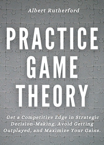  Albert Rutherford - Practice Game Theory.