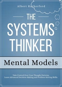  Albert Rutherford - The Systems Thinker - Mental Models - The Systems Thinker Series, #3.