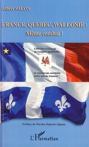 Albert Salon - France, Québec, Wallonie : même combat ! - Libérons-nous tous de l'empire américain et retrouvons ensemble notre monde humain !.