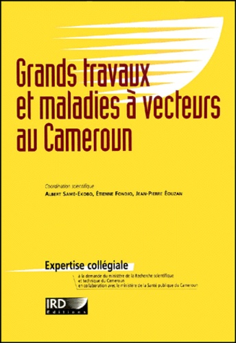 Grands Travaux Et Maladies A Vecteurs Au Cameroun. Impact Des Amenagements Ruraux Et Urbains Sur Le Paludisme Et Autres Maladies A Vecteurs