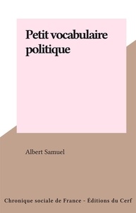 Albert Samuel - Petit vocabulaire politique.