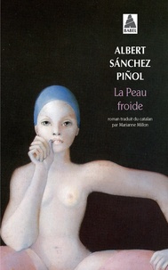 Albert Sanchez Piñol - La peau froide.