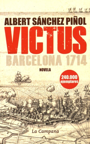 Albert Sanchez Piñol - Victus - Barcelona 1714.