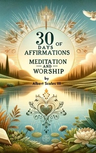  Albert Scales - 30 Days of Affirmations, Meditation, and Worship.