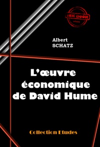 Albert Schatz - L’œuvre économique de David Hume [édition intégrale revue et mise à jour].