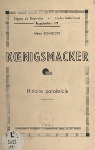 Albert Schneider et Jean Eich - Kœnigsmacker - Histoire paroissiale.