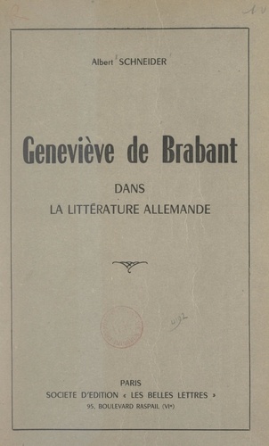 La légende de Geneviève de Brabant dans la littérature allemande. Volksbuch, Müller, Tieck, Hebbel, Ludwig