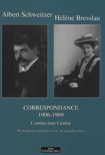 Albert Schweitzer et Hélène Bresslau - Correspondance - Tome 2, L'amour dans l'amitié (1906-1909).