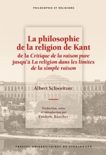 La philosophie de la religion de Kant de la Critique de la raison pure ...